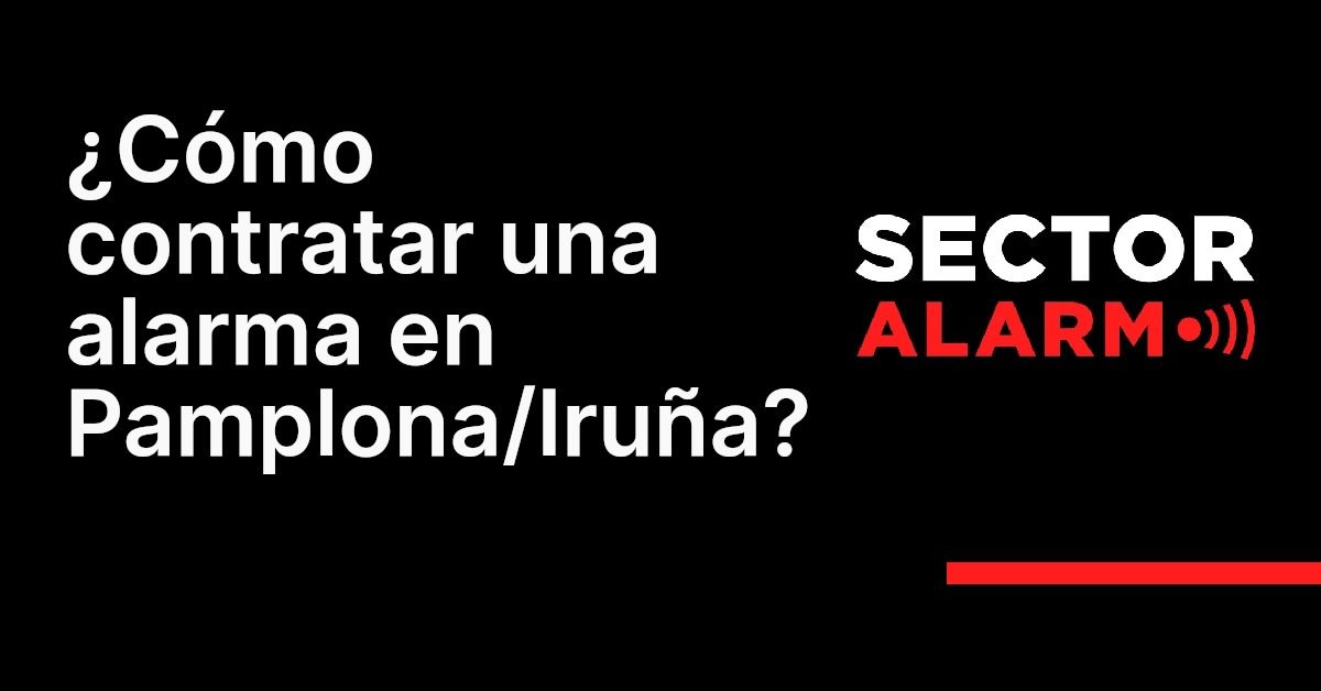 ¿Cómo contratar una alarma en Pamplona/Iruña?